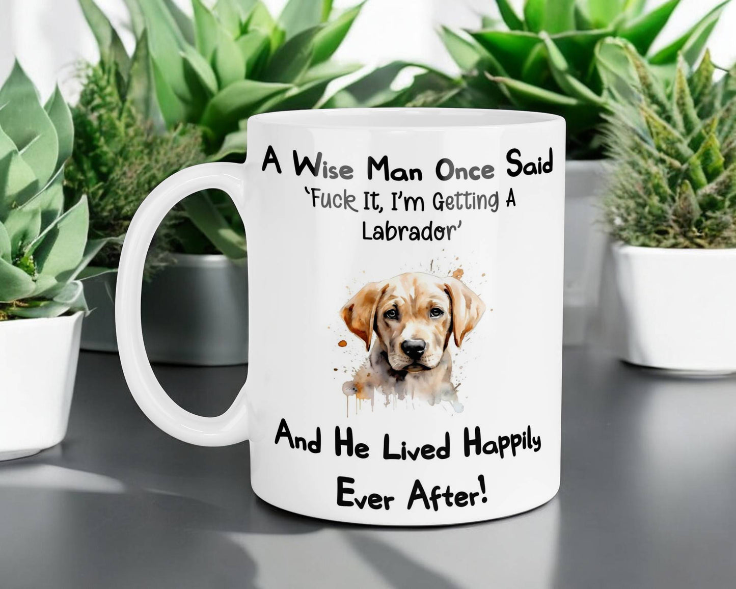 Labrador Mug Gift - A Wise Man Once Said Fuck It I'm Getting A - Nice Funny Cute Novelty Pet Dog Owner Present