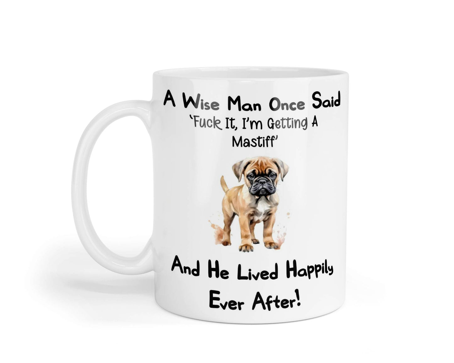 Mastiff Mug Gift - A Wise Man Once Said Fuck It I'm Getting A - Nice Funny Cute Novelty Pet Dog Owner Present