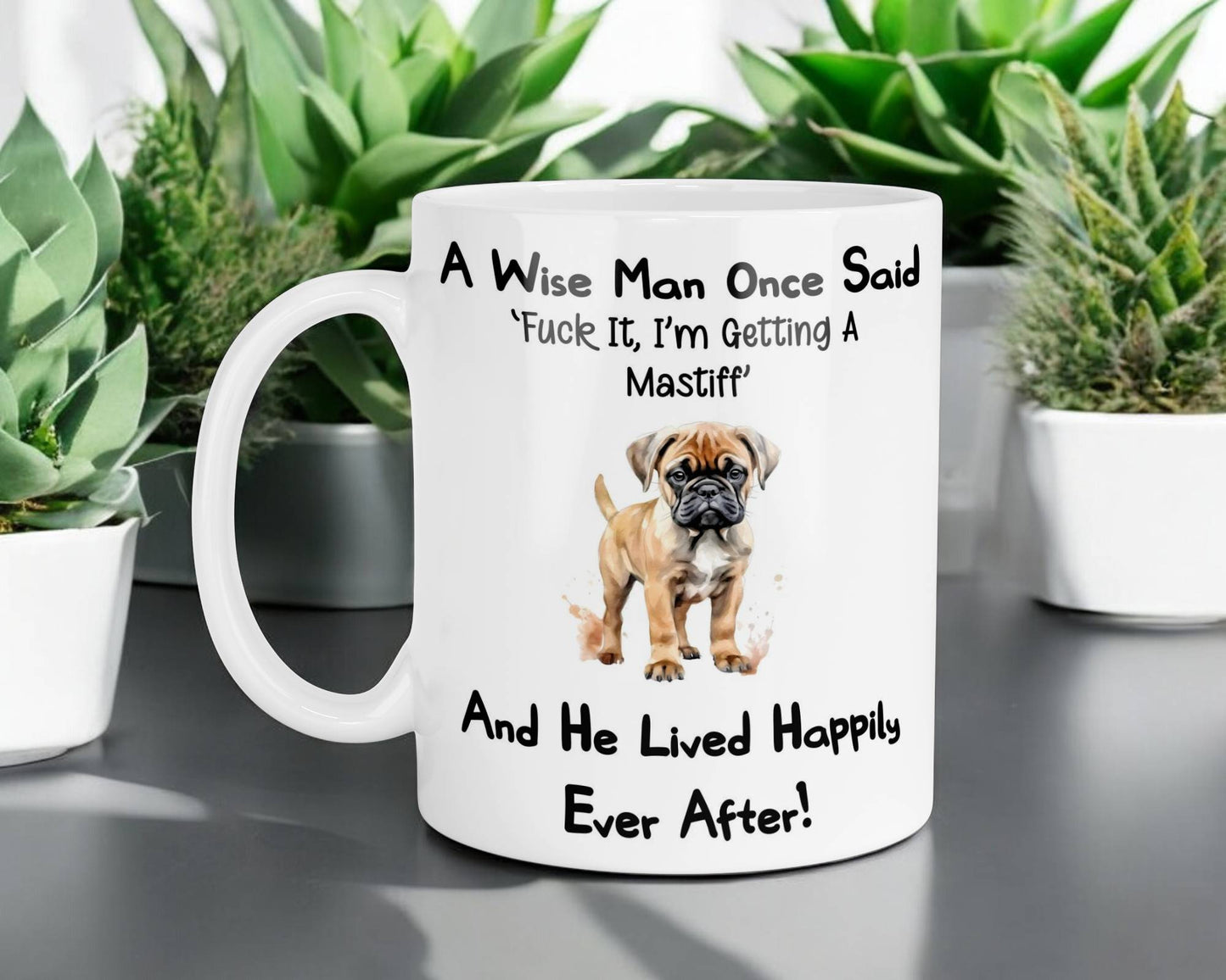 Mastiff Mug Gift - A Wise Man Once Said Fuck It I'm Getting A - Nice Funny Cute Novelty Pet Dog Owner Present