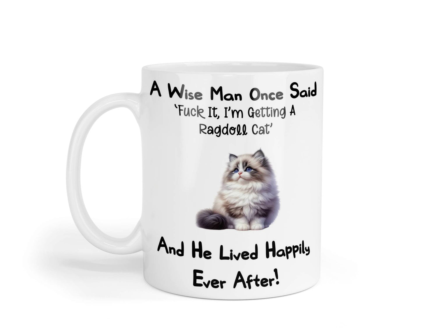 Ragdoll Cat Mug Gift - A Wise Man Once Said Fuck It I'm Getting A - Nice Funny Cute Novelty Pet Owner Present