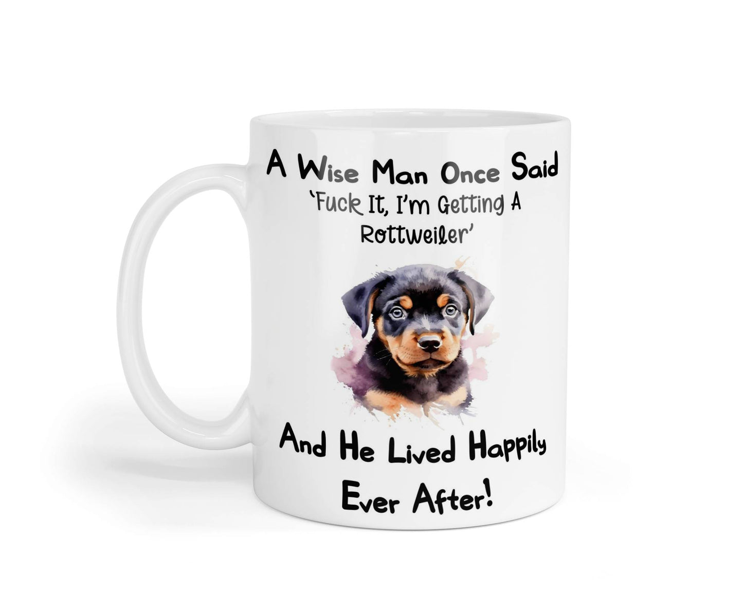 Rottweiler Mug Gift - A Wise Man Once Said Fuck It I'm Getting A - Nice Funny Cute Novelty Pet Dog Owner Present
