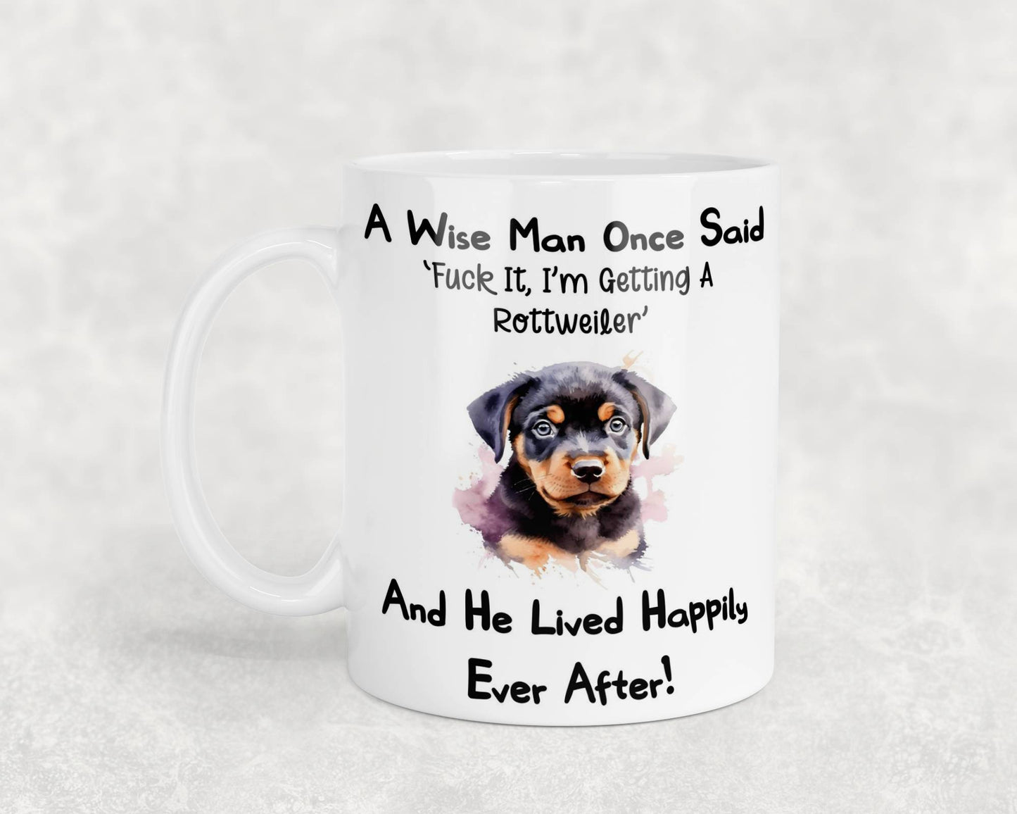 Rottweiler Mug Gift - A Wise Man Once Said Fuck It I'm Getting A - Nice Funny Cute Novelty Pet Dog Owner Present