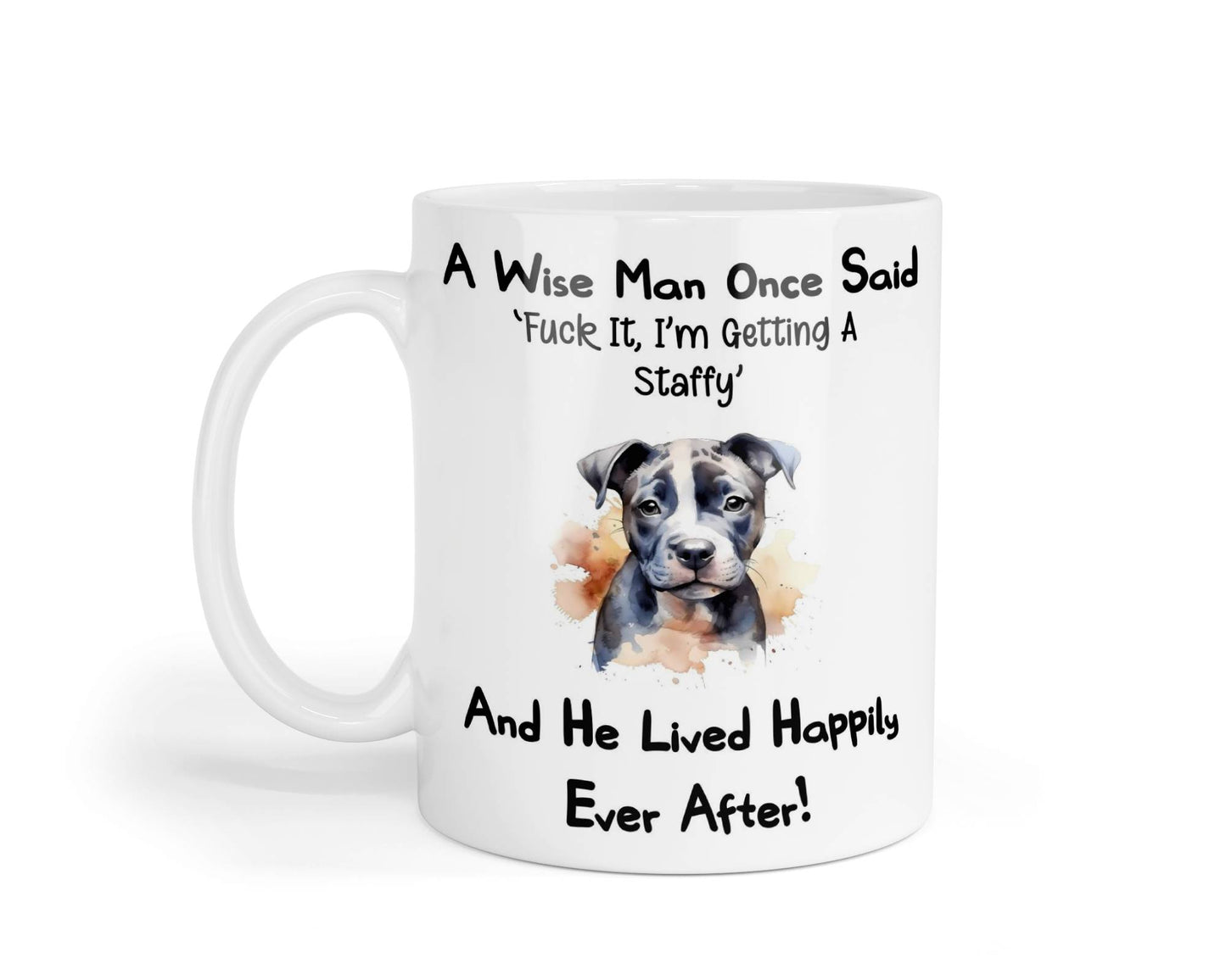 Staffy Mug Gift - A Wise Man Once Said Fuck It I'm Getting A - Nice Funny Cute Novelty Pet Dog Owner Present