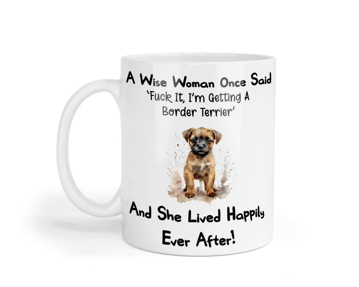 Border Terrier Mug Gift A Wise Woman Once Said Fuck It I'm Getting A Nice Cute Novelty Dog Owner Printed Cup Present