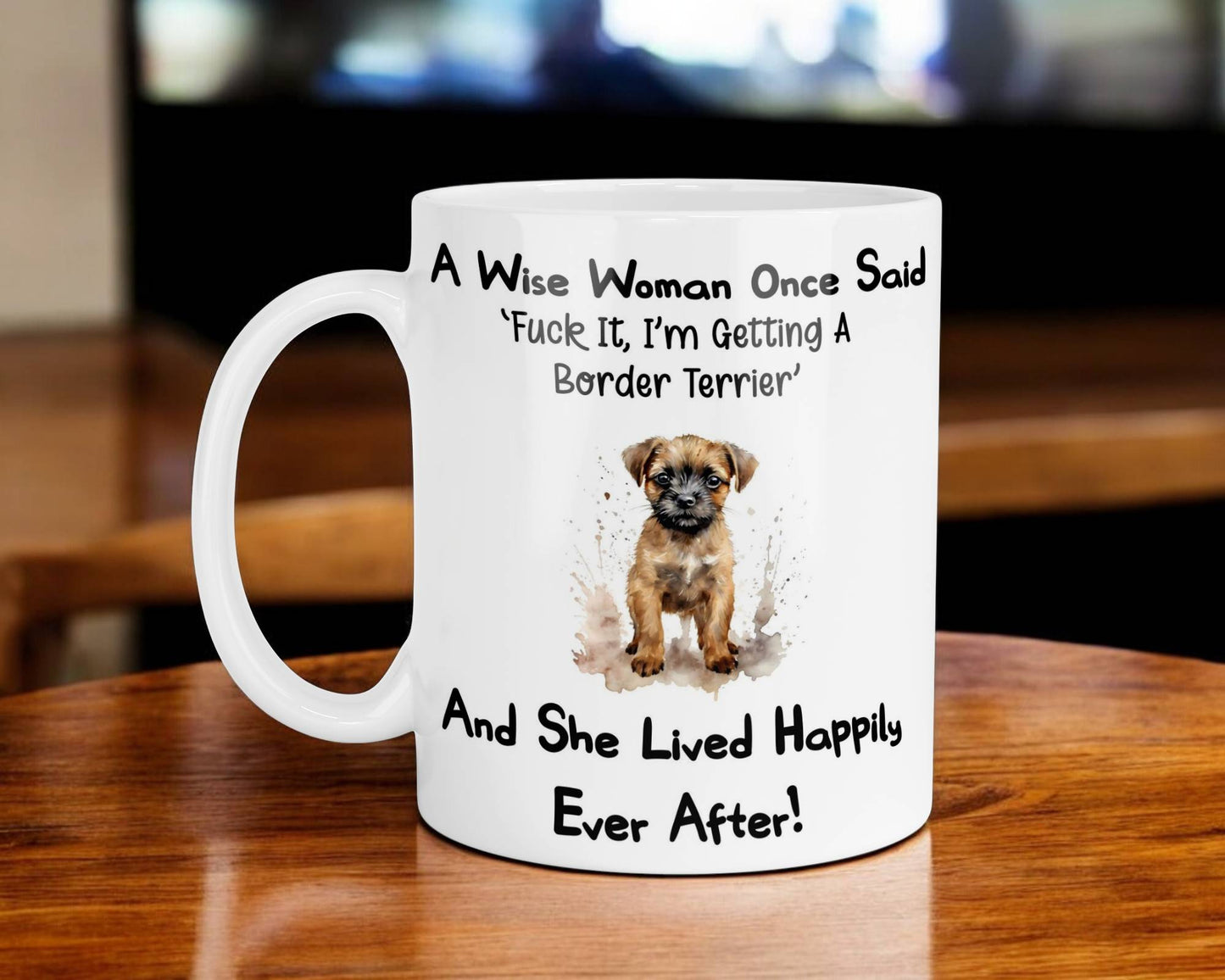 Border Terrier Mug Gift A Wise Woman Once Said Fuck It I'm Getting A Nice Cute Novelty Dog Owner Printed Cup Present