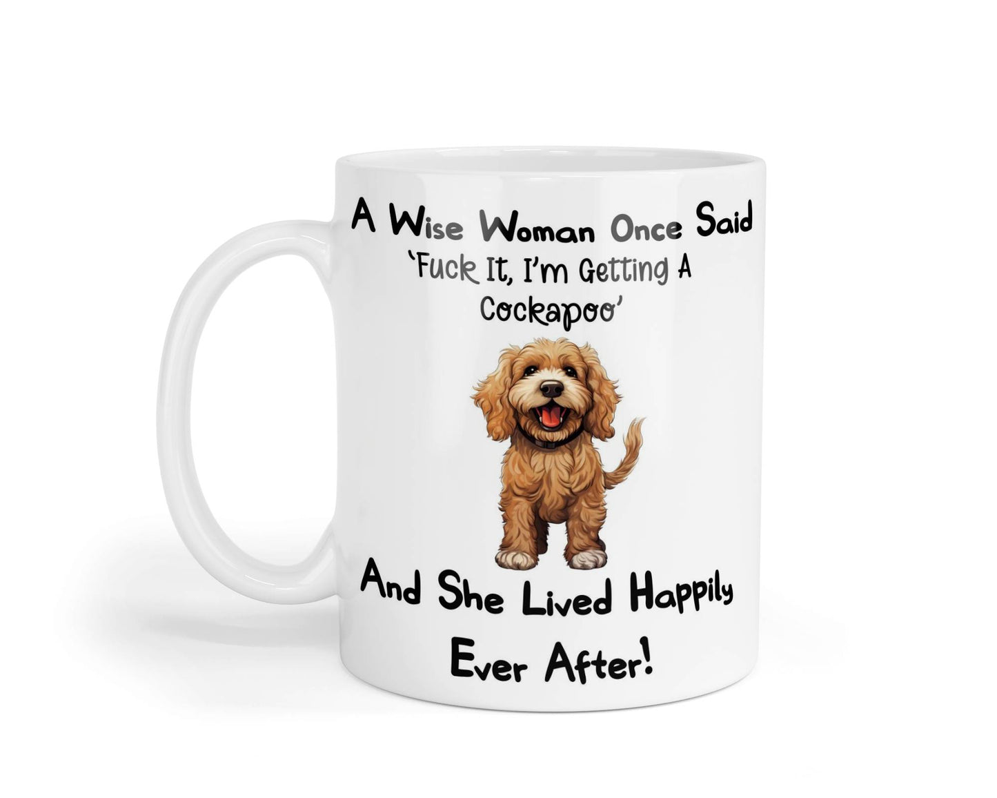 Cockapoo Mug Gift A Wise Woman Once Said Fuck It I'm Getting A Nice Cute Novelty Dog Owner Printed Cup Present