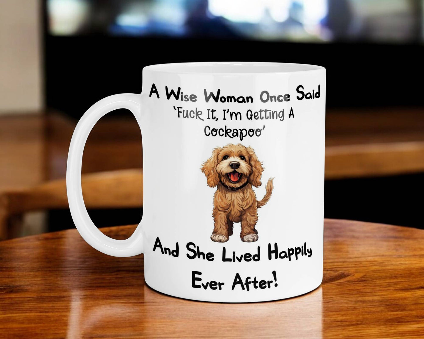 Cockapoo Mug Gift A Wise Woman Once Said Fuck It I'm Getting A Nice Cute Novelty Dog Owner Printed Cup Present