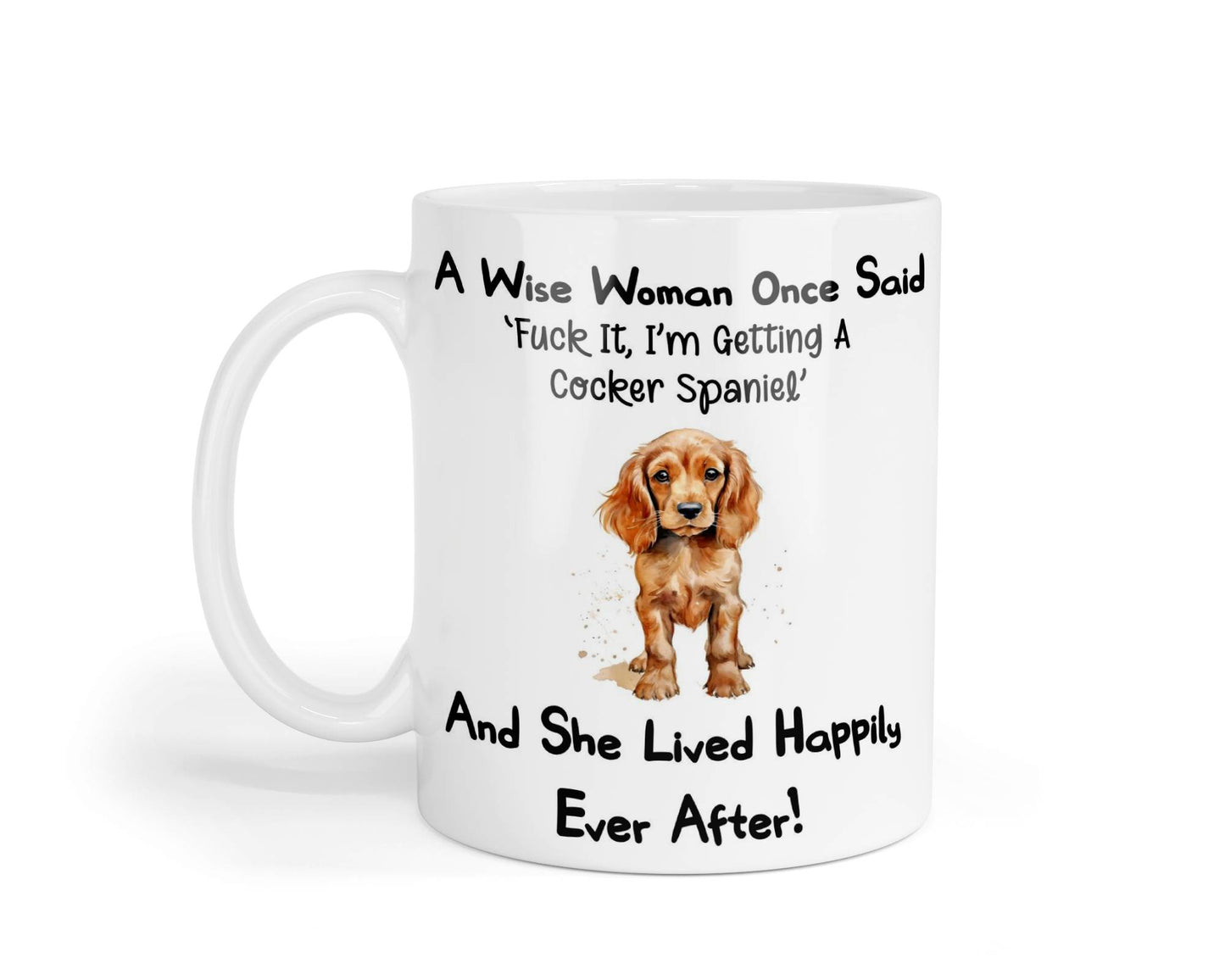 Cocker Spaniel Mug Gift A Wise Woman Once Said Fuck It I'm Getting A Nice Cute Novelty Dog Owner Printed Cup Present