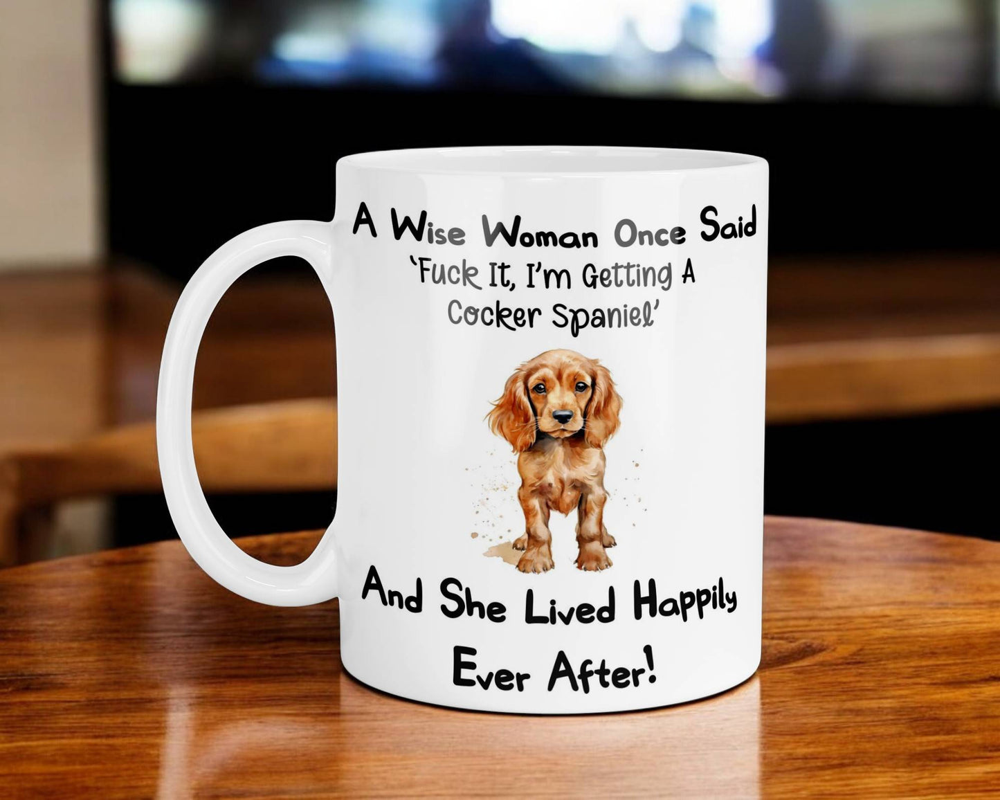 Cocker Spaniel Mug Gift A Wise Woman Once Said Fuck It I'm Getting A Nice Cute Novelty Dog Owner Printed Cup Present