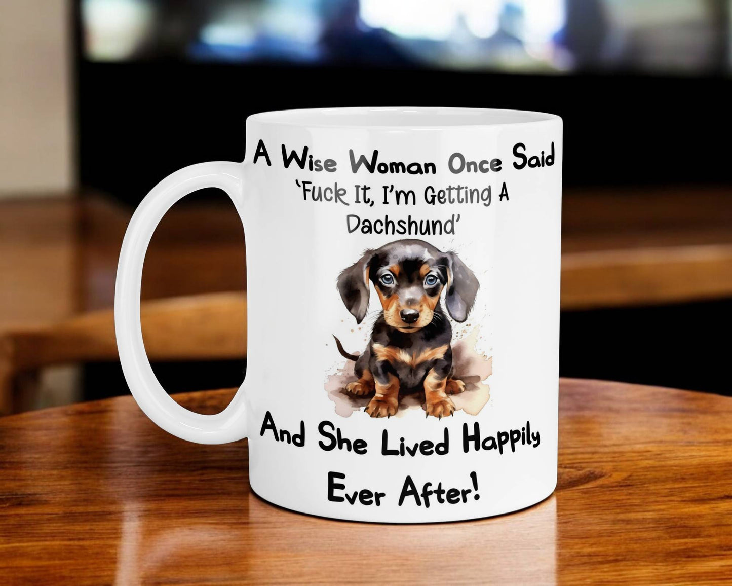 Dachshund Mug Gift A Wise Woman Once Said Fuck It I'm Getting A Nice Cute Novelty Dog Owner Printed Cup Present