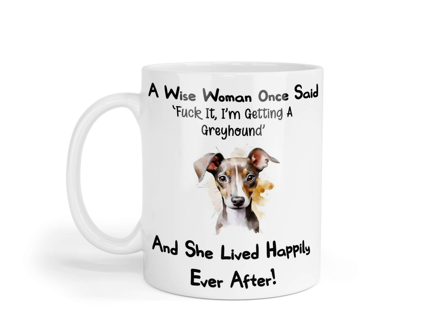 Greyhound Mug Gift A Wise Woman Once Said Fuck It I'm Getting A Nice Cute Novelty Dog Owner Printed Cup Present