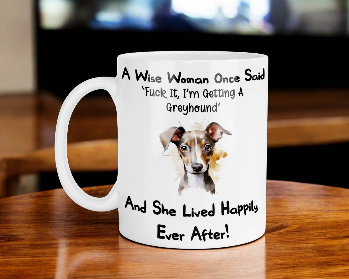 Greyhound Mug Gift A Wise Woman Once Said Fuck It I'm Getting A Nice Cute Novelty Dog Owner Printed Cup Present