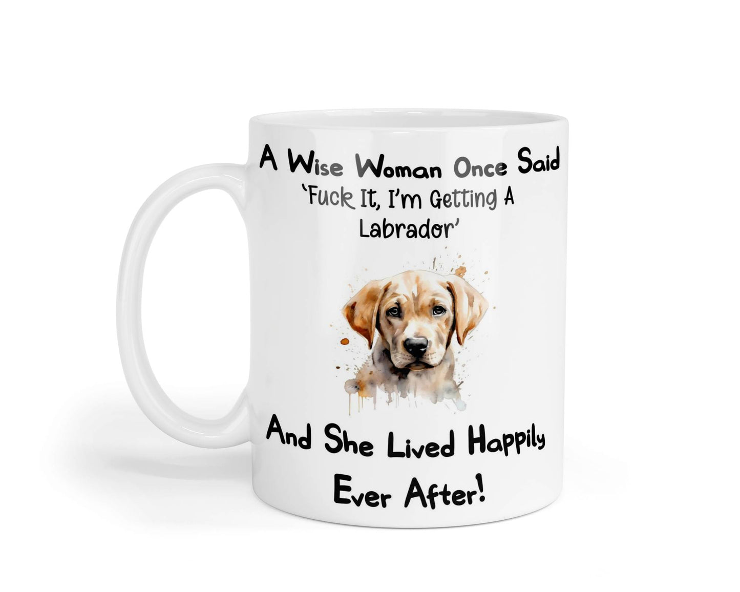 Labrador Mug Gift A Wise Woman Once Said Fuck It I'm Getting A Nice Cute Novelty Dog Owner Printed Cup Present