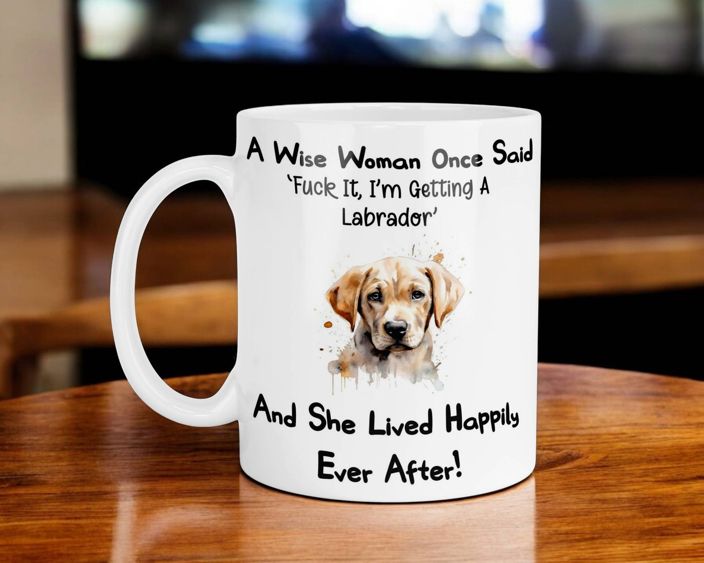 Labrador Mug Gift A Wise Woman Once Said Fuck It I'm Getting A Nice Cute Novelty Dog Owner Printed Cup Present