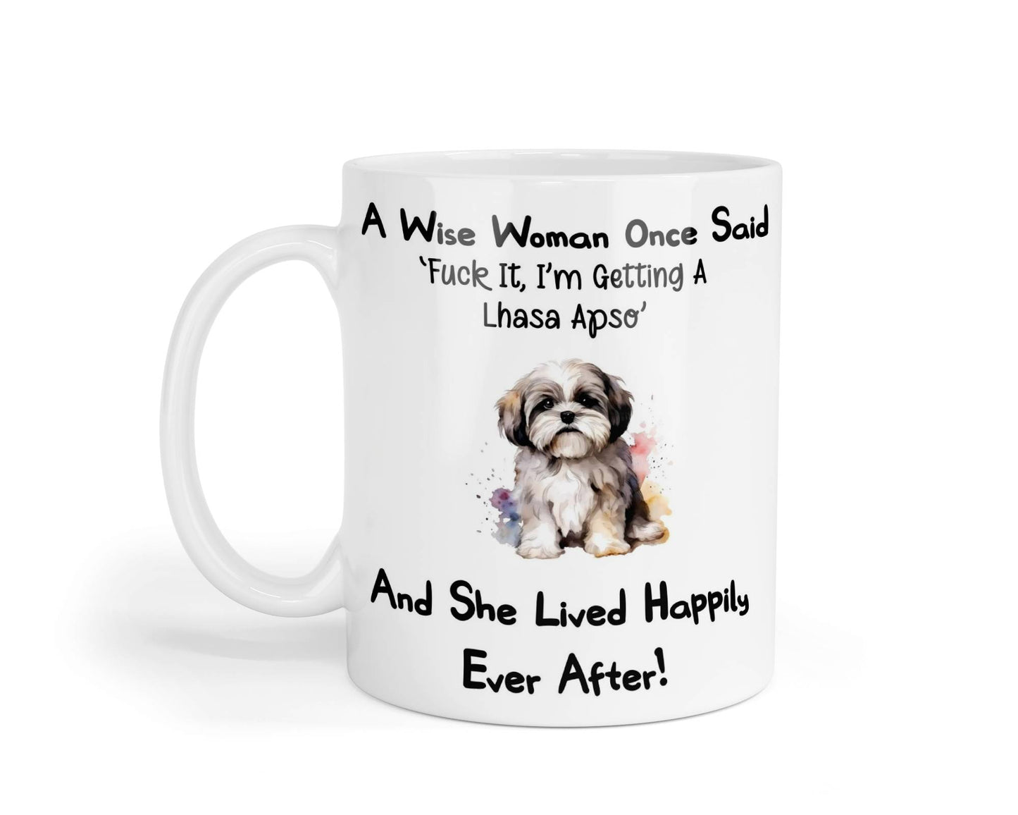Lhasa Apso Mug Gift A Wise Woman Once Said Fuck It I'm Getting A Nice Cute Novelty Dog Owner Printed Cup Present