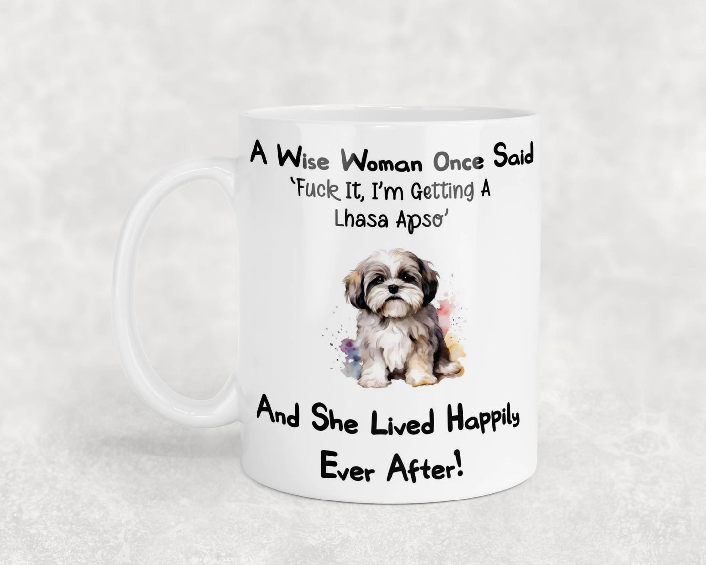 Lhasa Apso Mug Gift A Wise Woman Once Said Fuck It I'm Getting A Nice Cute Novelty Dog Owner Printed Cup Present