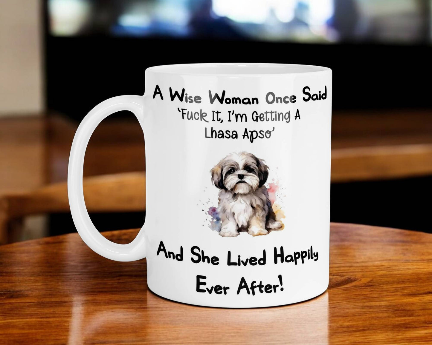 Lhasa Apso Mug Gift A Wise Woman Once Said Fuck It I'm Getting A Nice Cute Novelty Dog Owner Printed Cup Present
