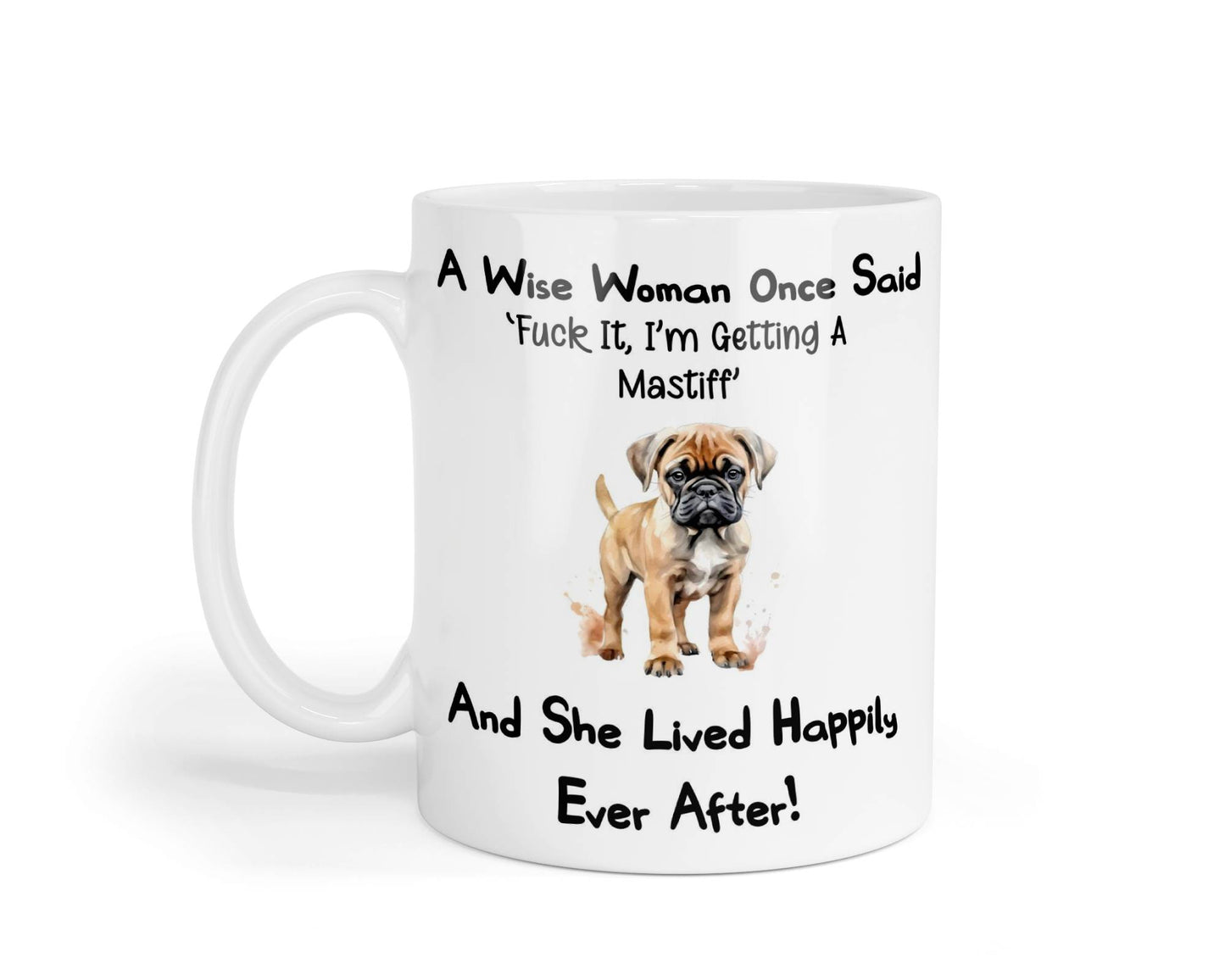 Mastiff Mug Gift A Wise Woman Once Said Fuck It I'm Getting A Nice Cute Novelty Dog Owner Printed Cup Present