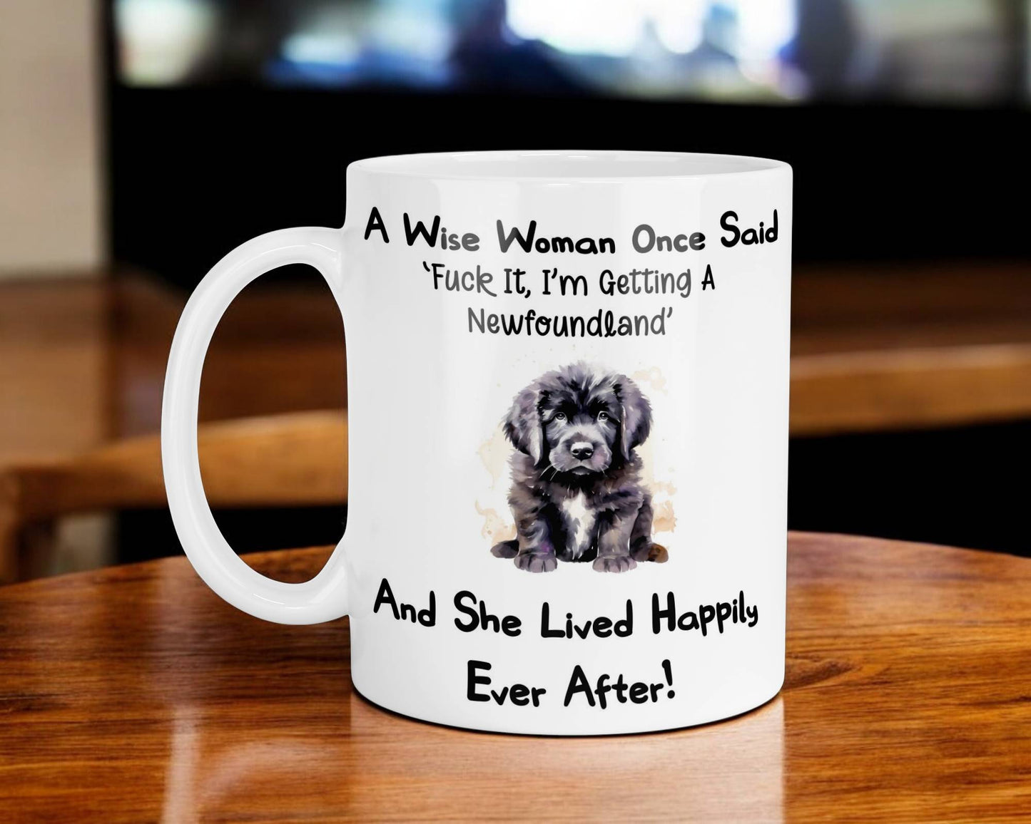 Newfoundland Mug Gift A Wise Woman Once Said Fuck It I'm Getting A Nice Cute Novelty Dog Owner Printed Cup Present