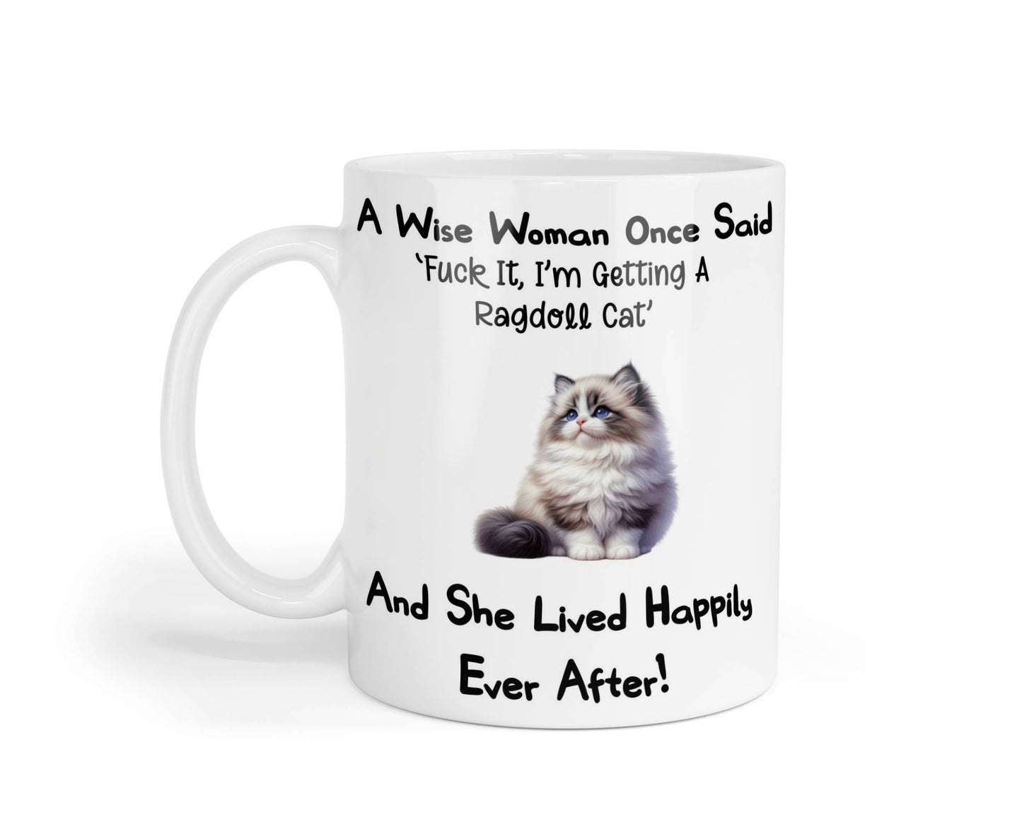 Ragdoll Cat Mug Gift A Wise Woman Once Said Fuck It I'm Getting A Nice Cute Novelty Pet Owner Printed Cup Present