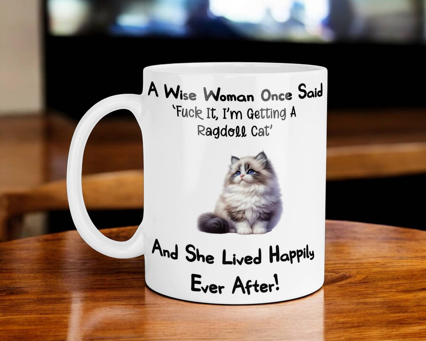 Ragdoll Cat Mug Gift A Wise Woman Once Said Fuck It I'm Getting A Nice Cute Novelty Pet Owner Printed Cup Present