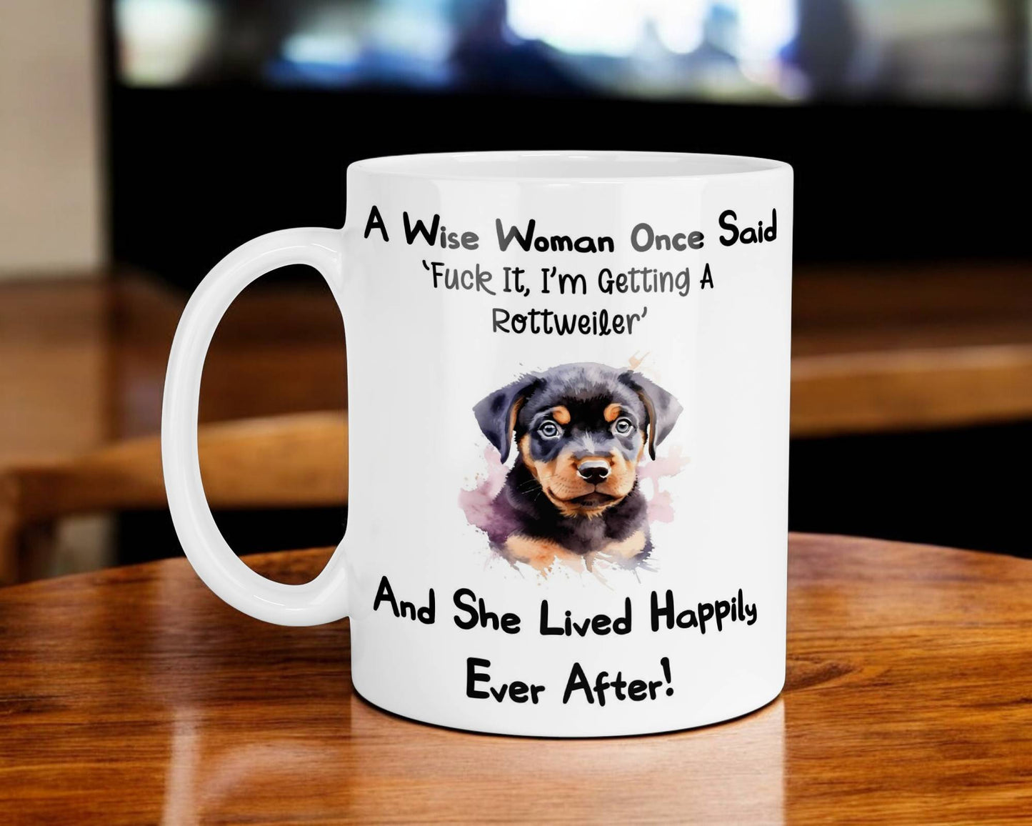 Rottweiler Mug Gift A Wise Woman Once Said Fuck It I'm Getting A Nice Cute Novelty Dog Owner Printed Cup Present