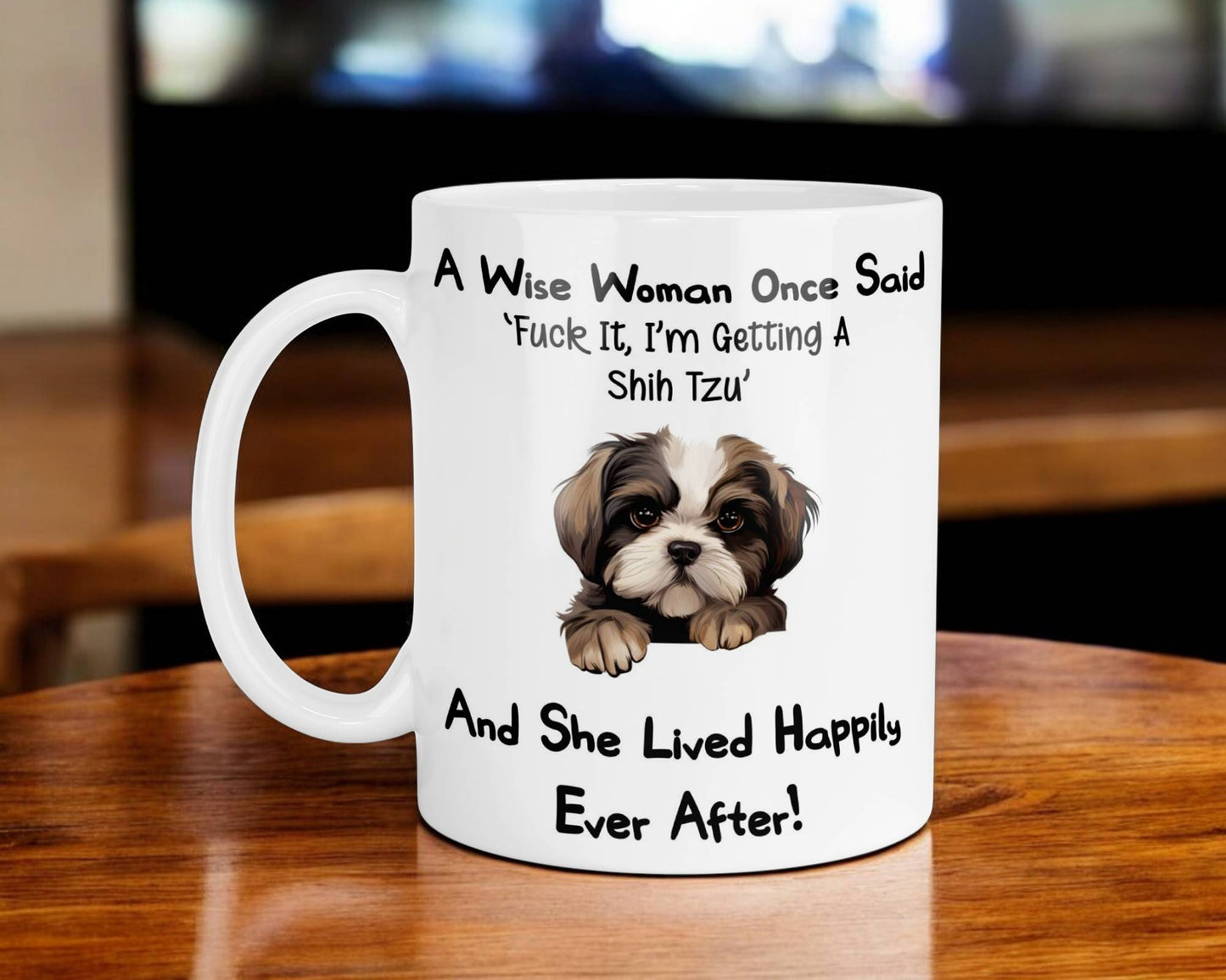Shih Tzu Mug Gift A Wise Woman Once Said Fuck It I'm Getting A Nice Cute Novelty Dog Owner Printed Cup Present