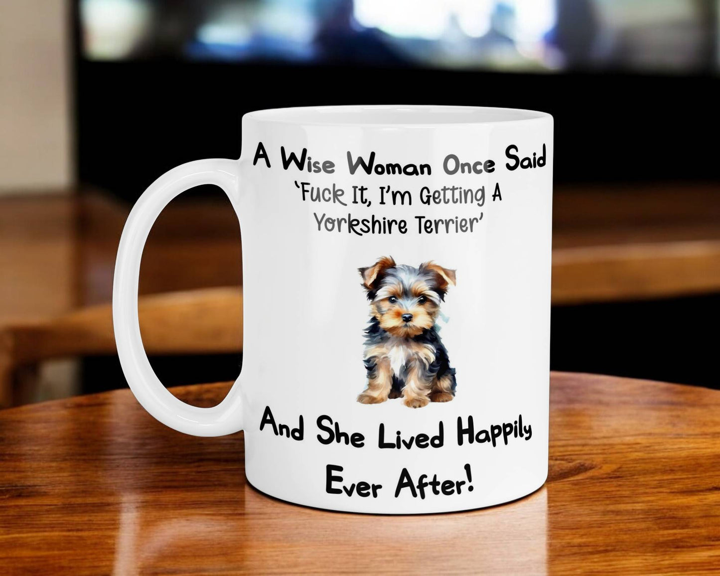 Yorkshire Terrier Mug Gift A Wise Woman Once Said Fuck It I'm Getting A Nice Cute Novelty Dog Owner Printed Cup Present