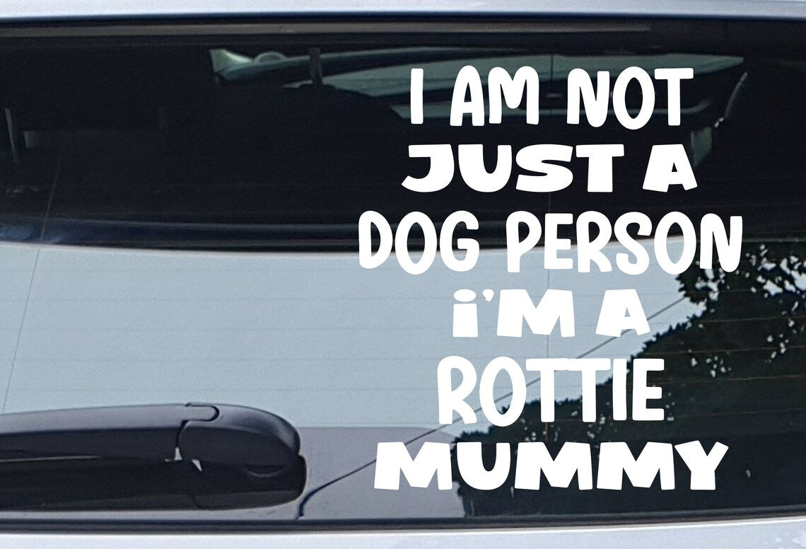 Rottie Car Sticker I'm Not Just A Dog Person I'm A Mummy Nice Fun Cute Novelty Window Bumper Boot Door Decal
