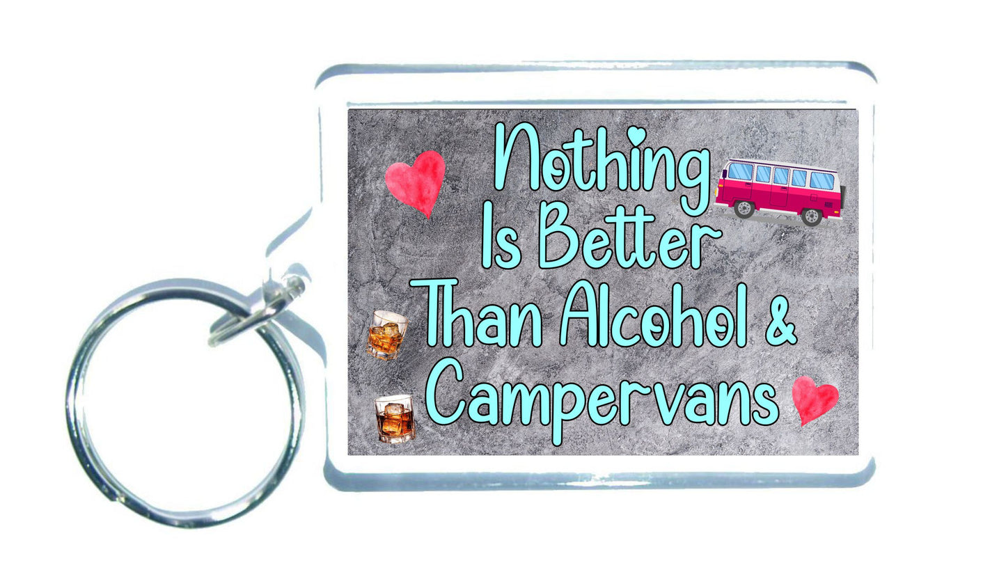 Campervan Keyring Gift - Nothing Is Better Than Alcohol And Campervans - Nice Fun Cute Novelty Present