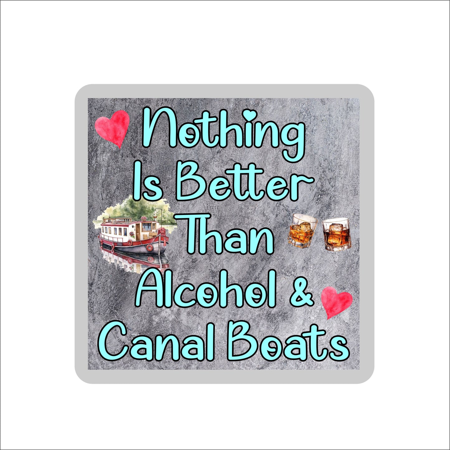Canal Boat Coaster Gift - Nothing Is Better Than Alcohol And Canal Boats - Cute Fun Novelty Narrowboat Present