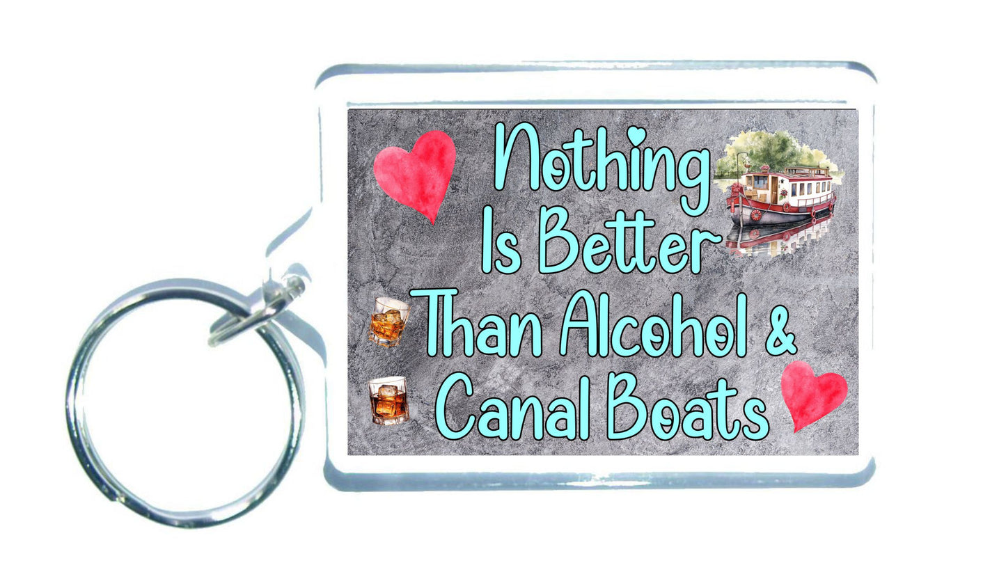 Canal Boat Keyring Gift - Nothing Is Better Than Alcohol And Canal Boats - Nice Fun Cute Novelty Present