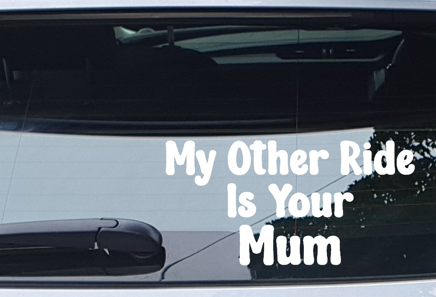 Car Sticker My Other Ride Is Your Mum Funny Cute Novelty Van Window Bumper Boot Door Decal