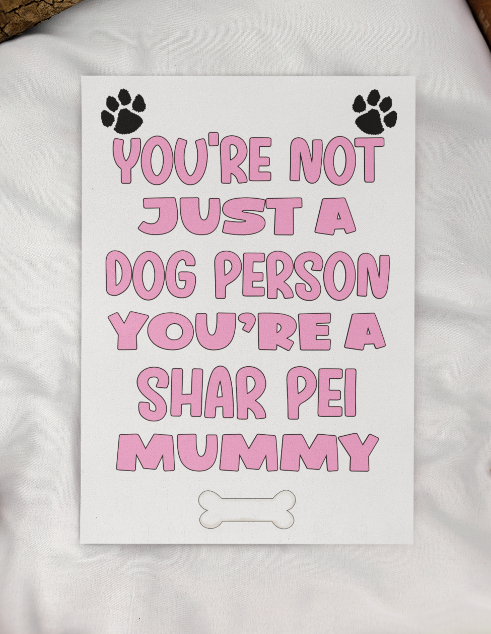 Shar Pei Mummy Birthday Card - You're Not Just A Dog Person - Nice Cute Fun Dog Owner Novelty Mother's Day Greeting Card