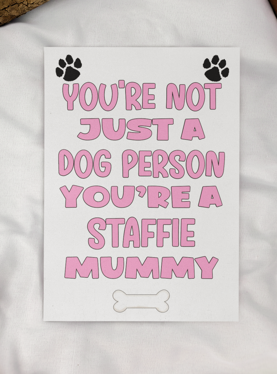 Staffie Mummy Birthday Card - You're Not Just A Dog Person - Nice Cute Fun Dog Owner Novelty Mother's Day Greeting Card