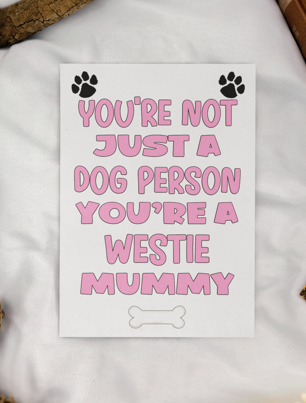 Westie Mummy Birthday Card - You're Not Just A Dog Person - Nice Cute Fun Dog Owner Novelty Mother's Day Greeting Card