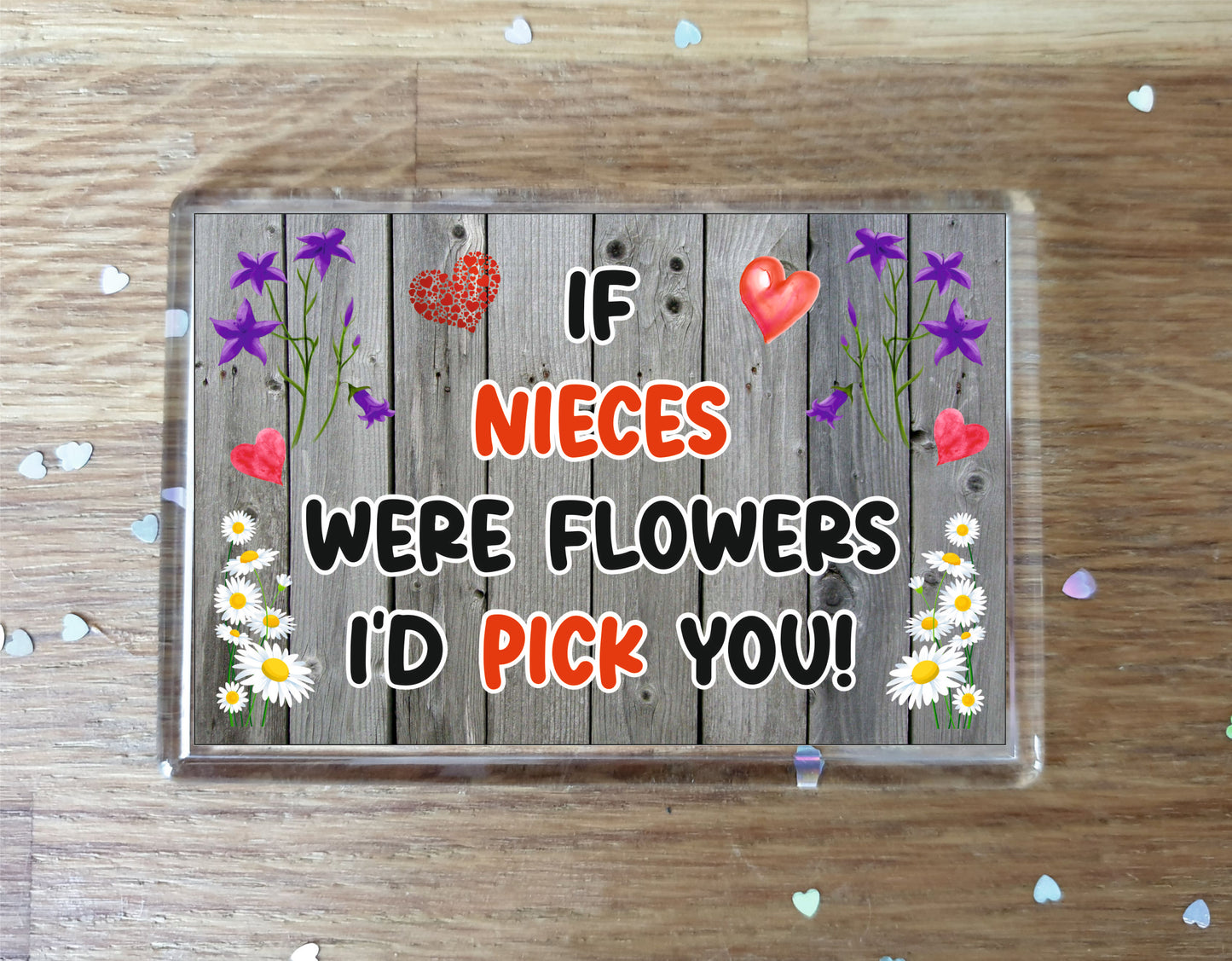 Niece Fridge Magnet - If Nieces were Flowers I'd Pick You - Novelty Love Gift - Fun Birthday Christmas Present