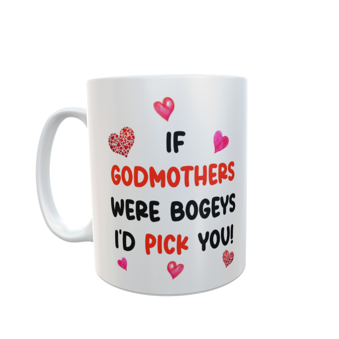Godmother Mug Gift - If Godmothers Were Bogeys I'd We'd Pick You - Nice Funny Cheeky Godparent Novelty Cup Ideal Birthday Present
