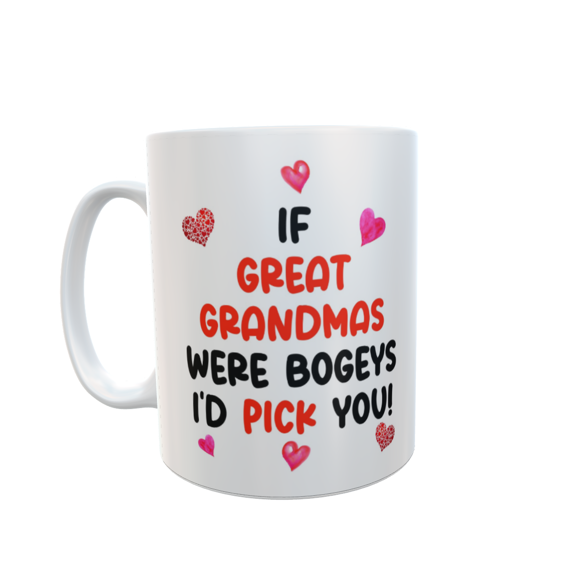 Great Grandma Mug Gift - If Great Grandmas Were Bogeys I'd We'd Pick You - Nice Funny Cheeky Novelty Cup Present