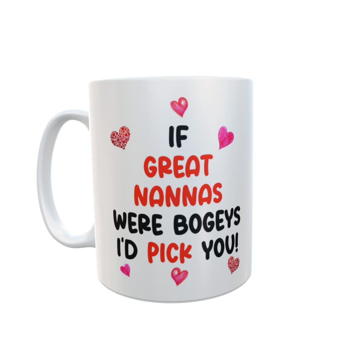 Great Nanna Mug Gift - If Great Nannas Were Bogeys I'd We'd Pick You - Nice Funny Cheeky Novelty Cup Present