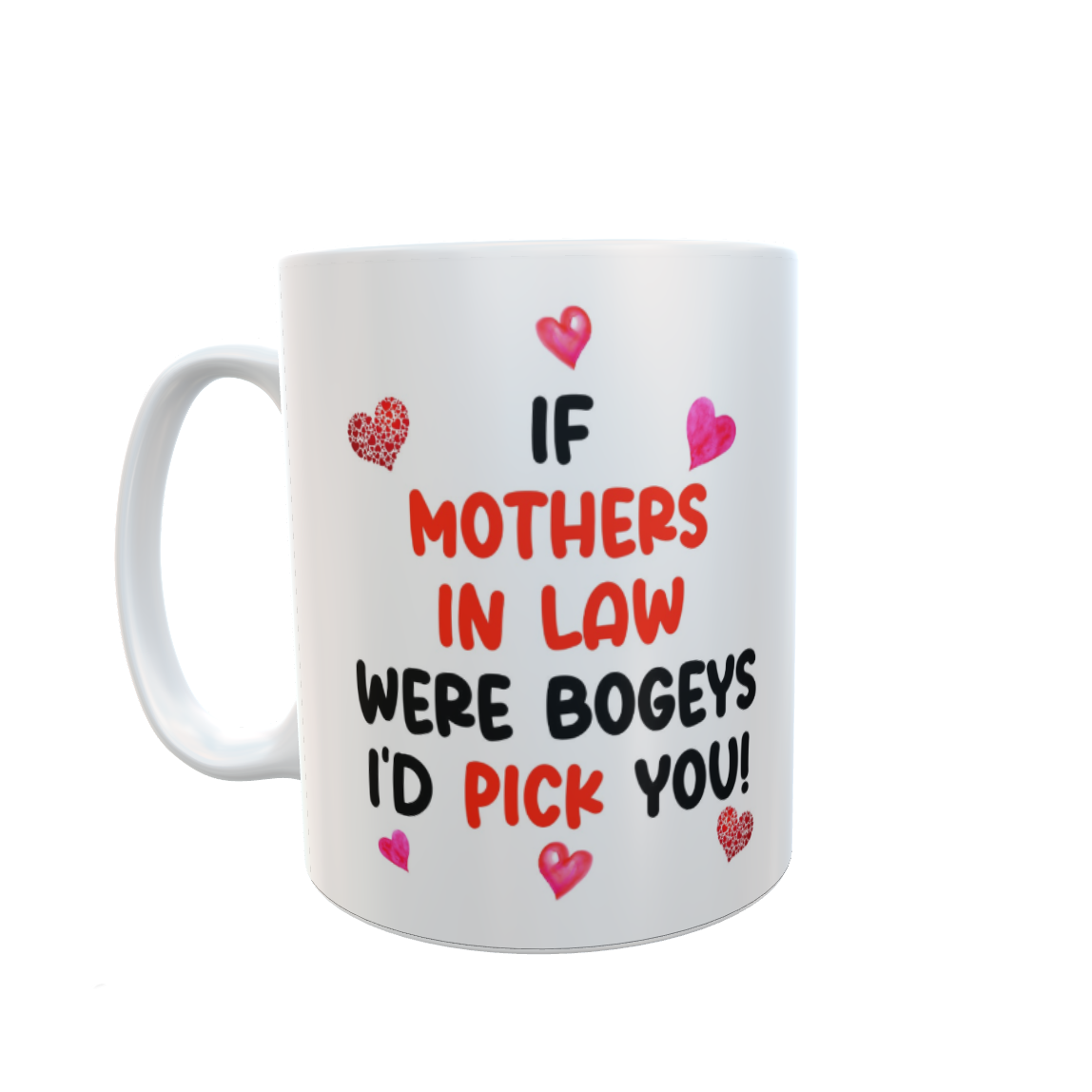 Mother In Law Mug Gift - If Mothers In Law Were Bogeys I'd Pick You - Nice Funny Cheeky Novelty Cup Present