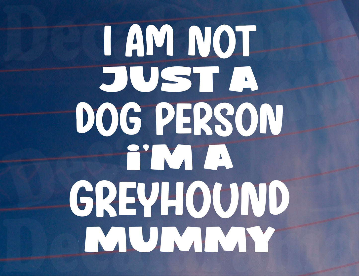 Greyhound Car Sticker I'm Not Just A Dog Person I'm A Mummy Nice Fun Cute Novelty Window Bumper Boot Door Decal