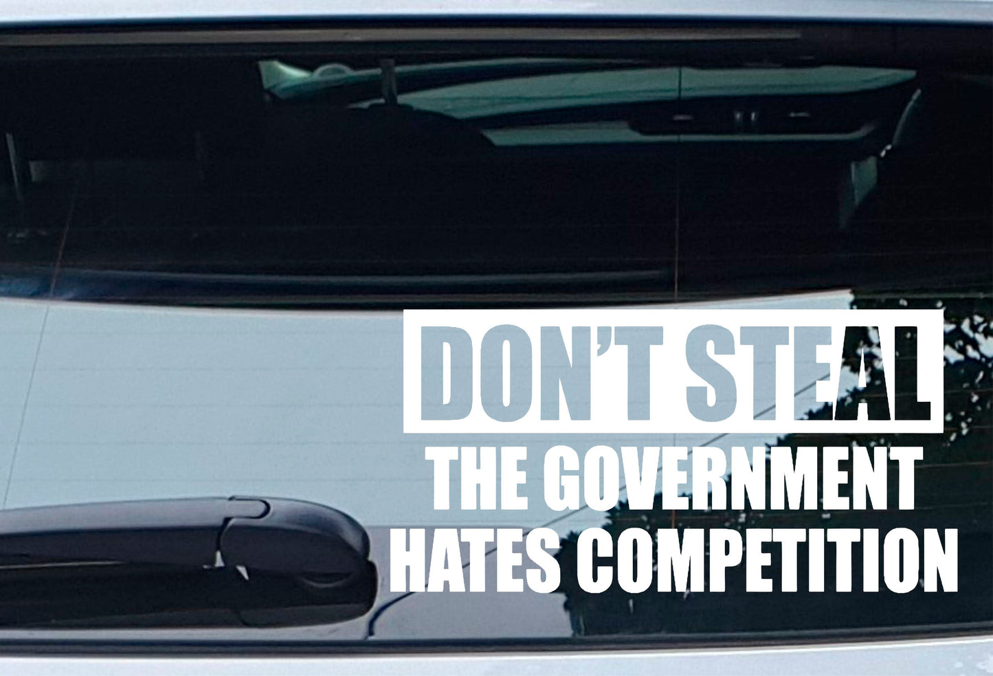 Car Sticker Don't Steal The Government Hates Competition Funny Novelty Bumper Door Boot Decal