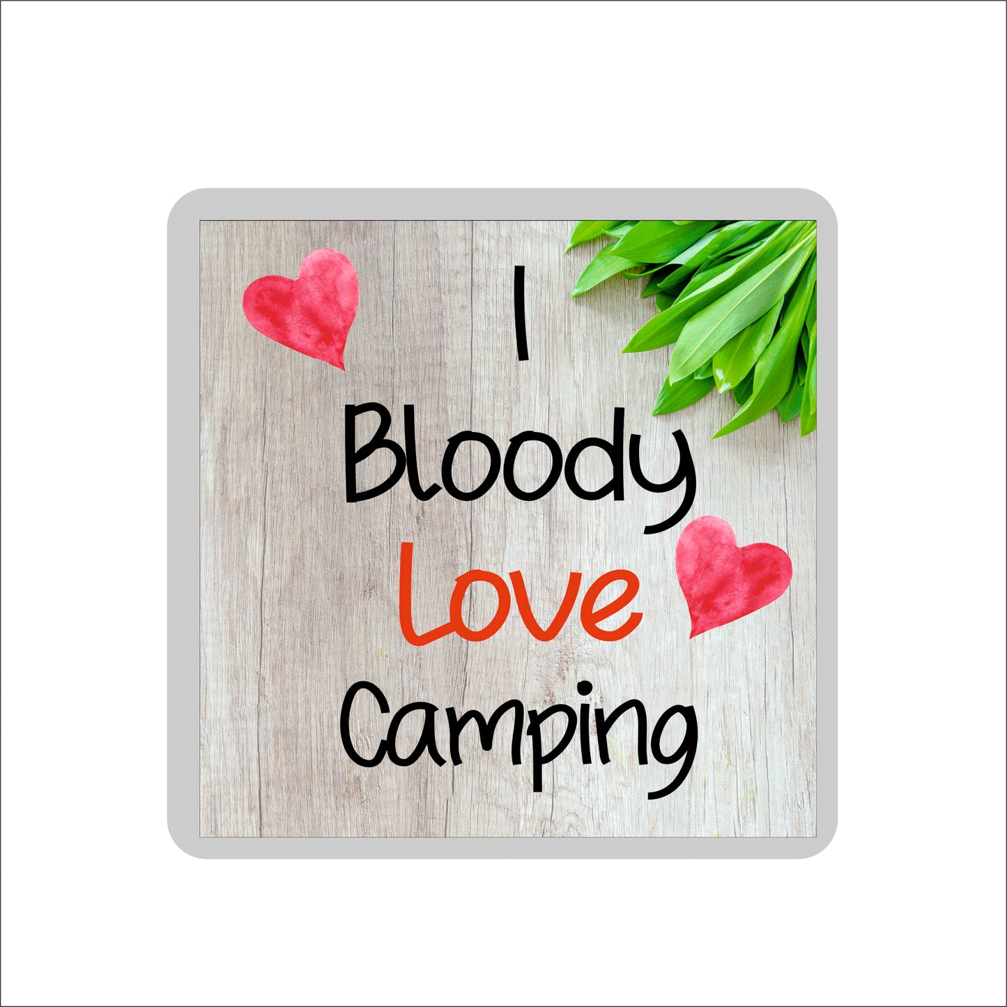 Camping Coaster - I Bloody Love Camping - Fun Novelty Birthday Gift