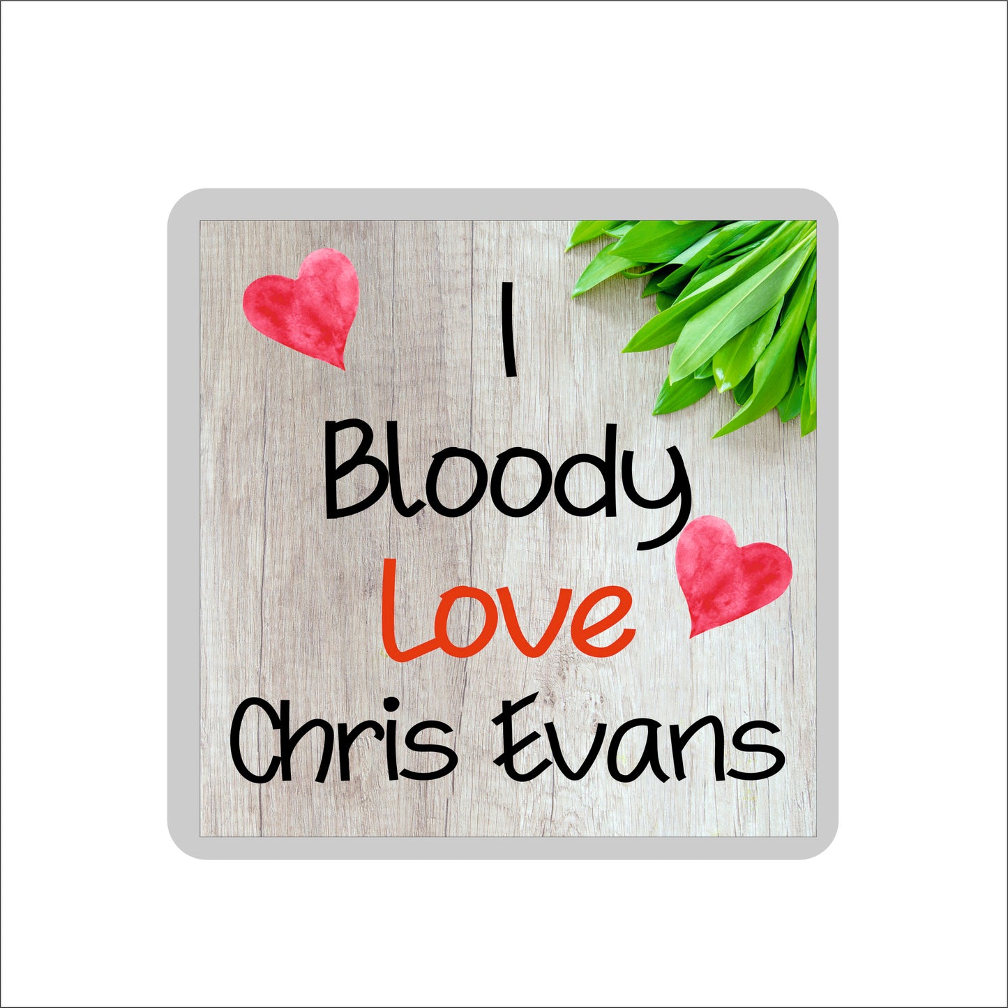 Chris Evans Coaster - I Bloody Love Chris Evans - Cute Fun Novelty Birthday Gift