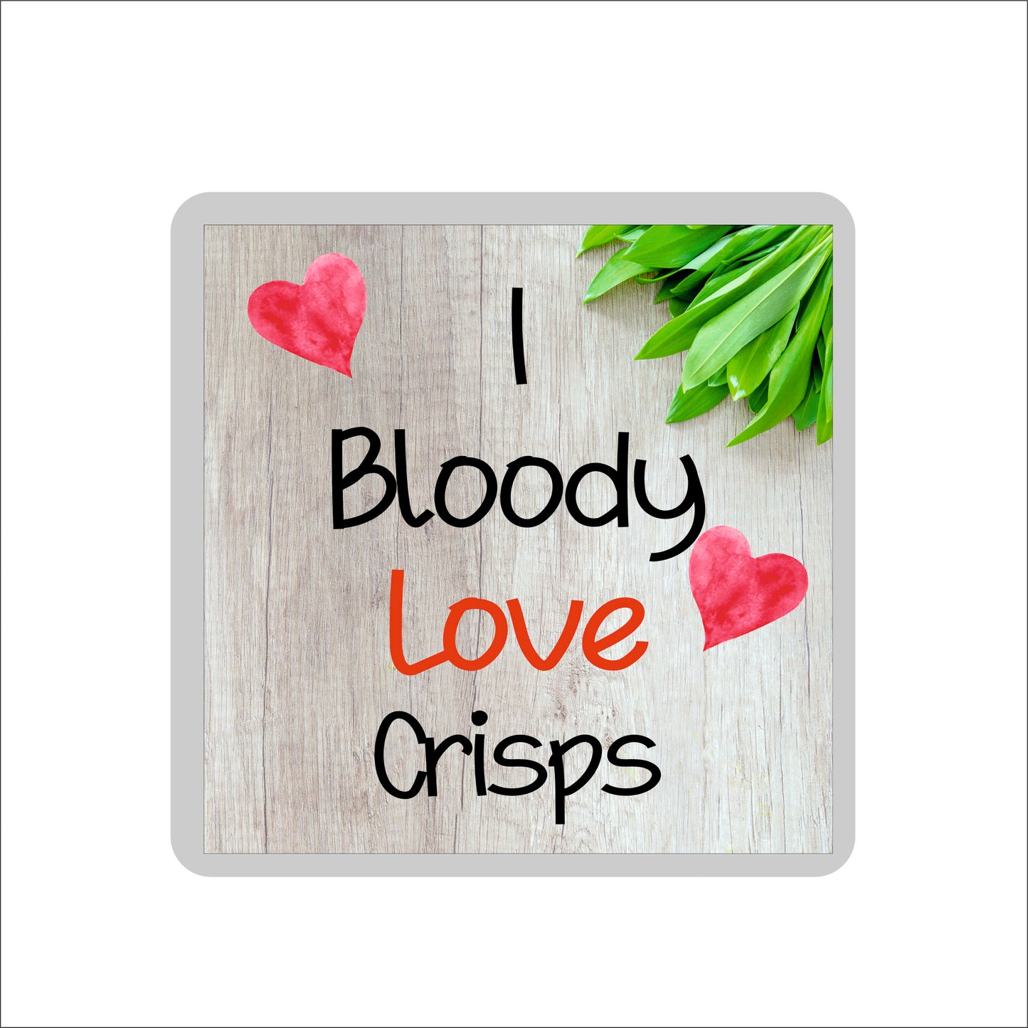 Crisps Coaster Gift - I Bloody Love Crisps - Novelty Fun Cute Birthday Christmas Present