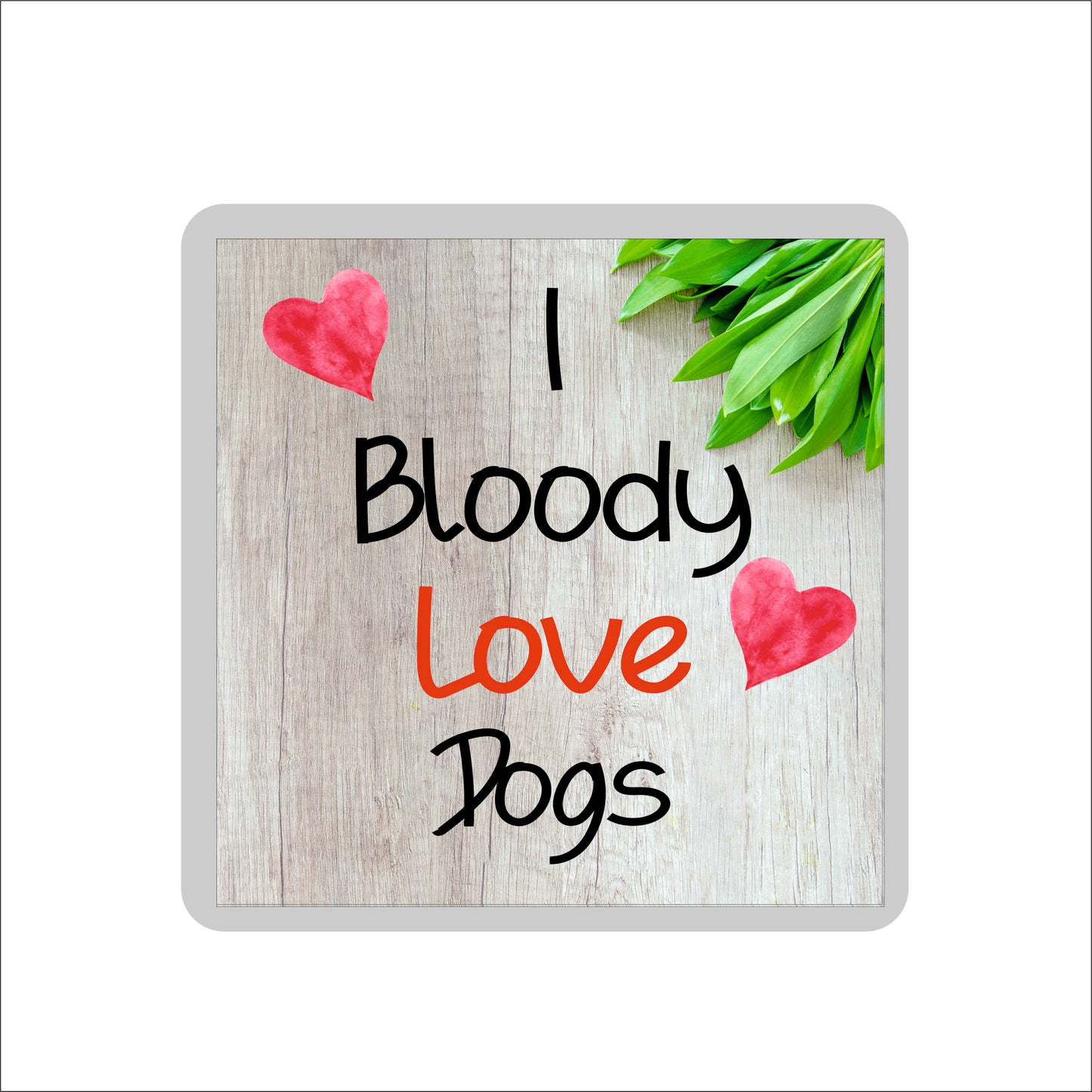 Dog Coaster Gift - I Bloody Love Dogs - Novelty Fun Cute Pet Owner Birthday Christmas Present