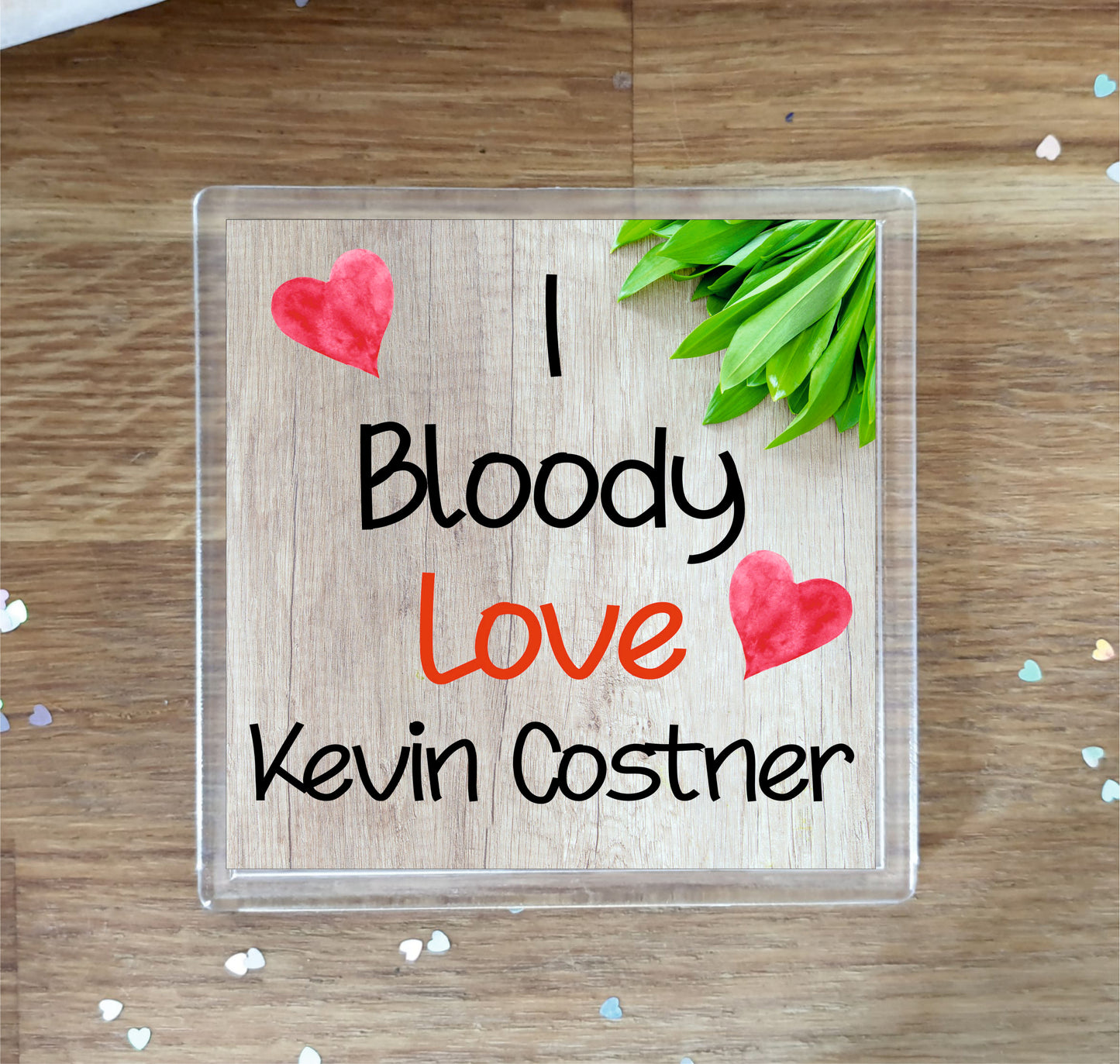 Kevin Costner Coaster - I Bloody Love Kevin Costner - Cute Fun Novelty Birthday Gift