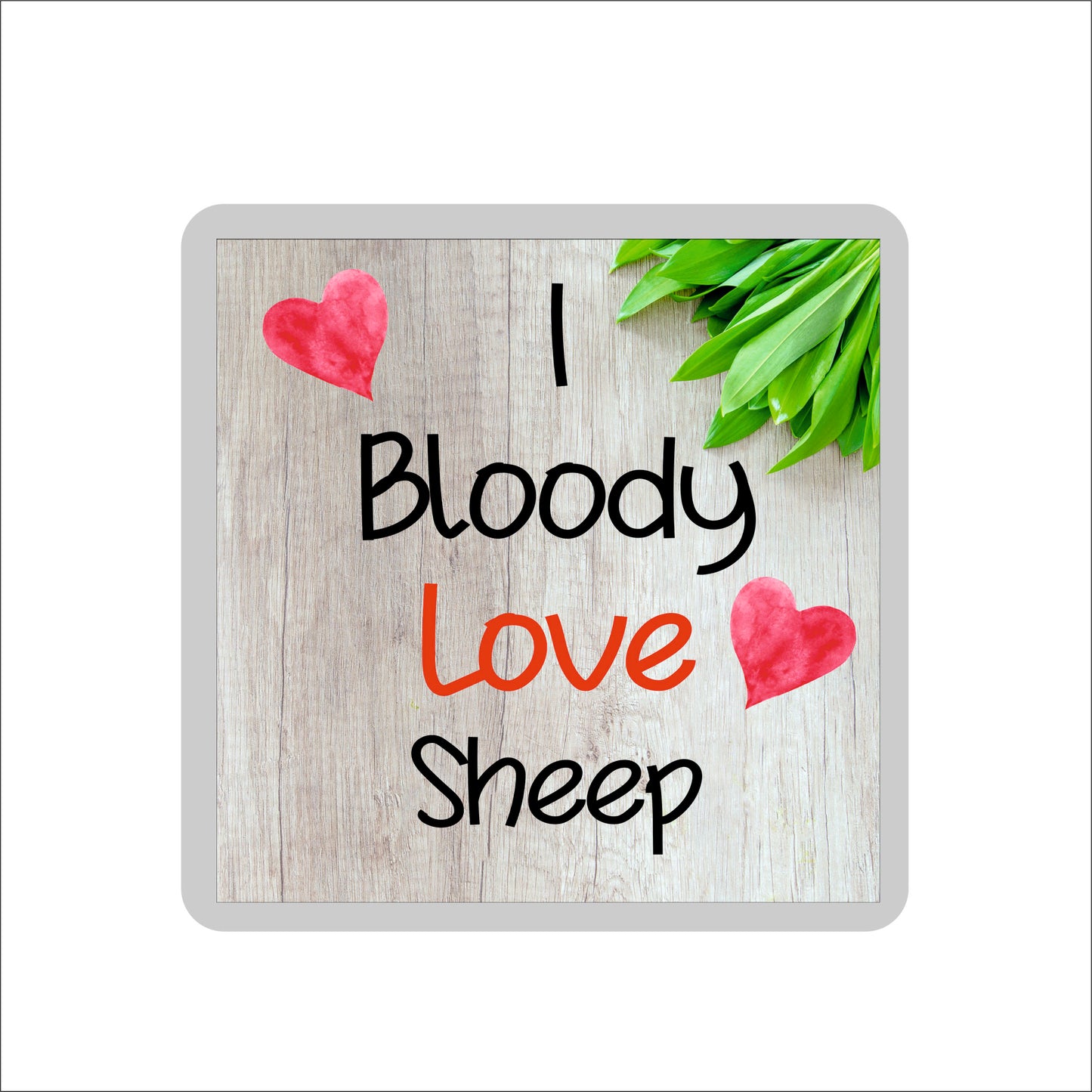 Sheep Coaster Gift - I Bloody Love Sheep - Novelty Fun Cute Pet Owner Birthday Christmas Present