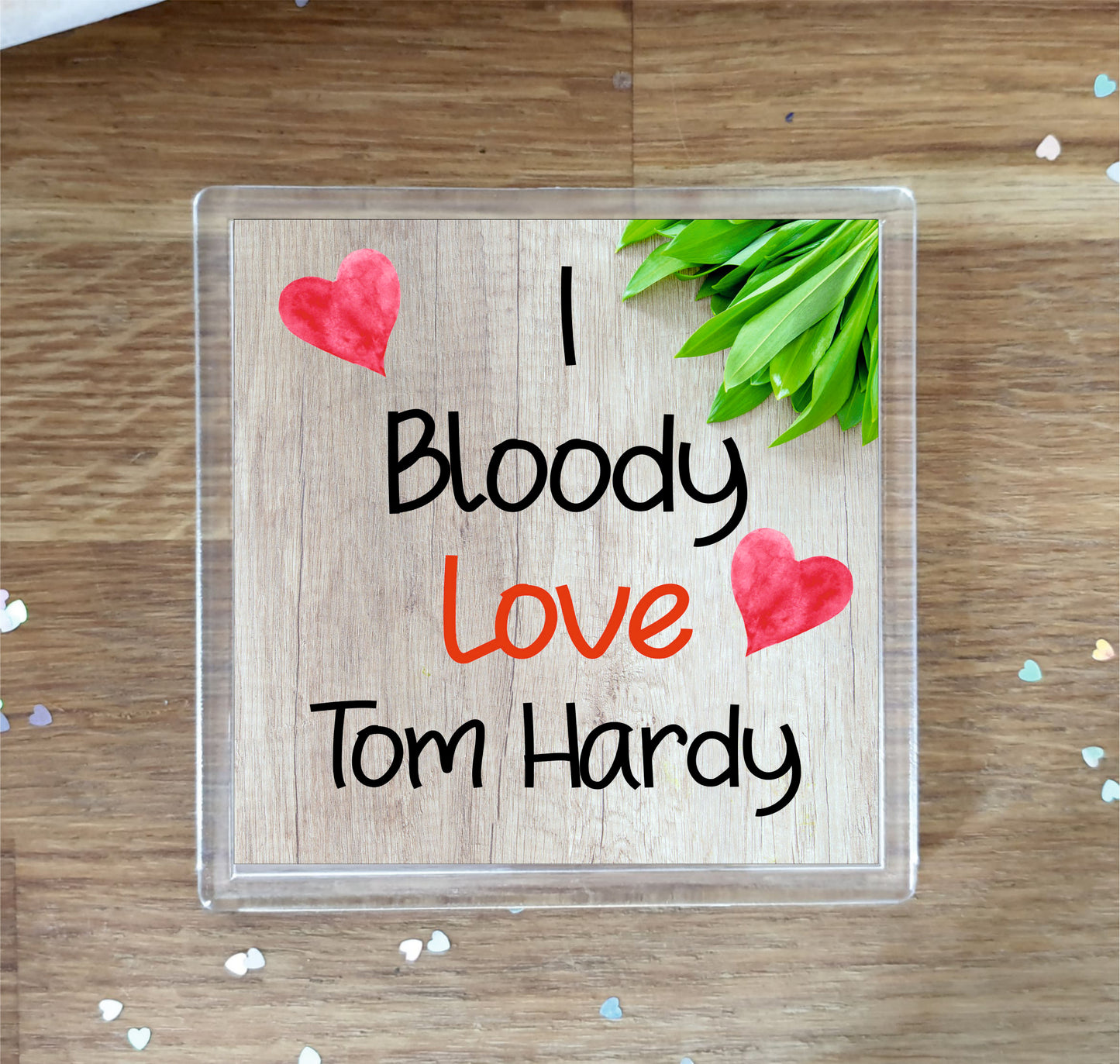 Tom Hardy Coaster - I Bloody Love Tom Hardy - Cute Fun Novelty Birthday Gift